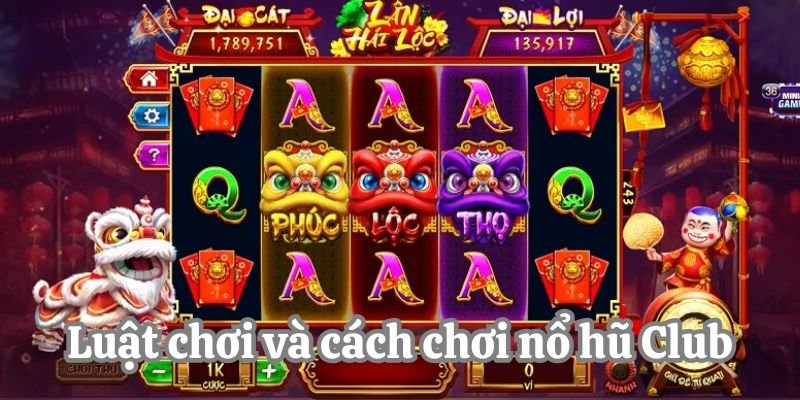 Luật chơi và cách chơi nổ hũ Club